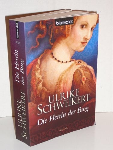 Schweikert, Ulrike Die Herrin der Burg: Roman