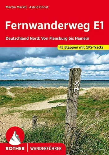 Christ, Astrid Fernwanderweg E1 - Deutschland Nord: Von Flensburg bis Hameln. 45 Etappen. Mit GPS-Tracks (Rother Wanderführer)