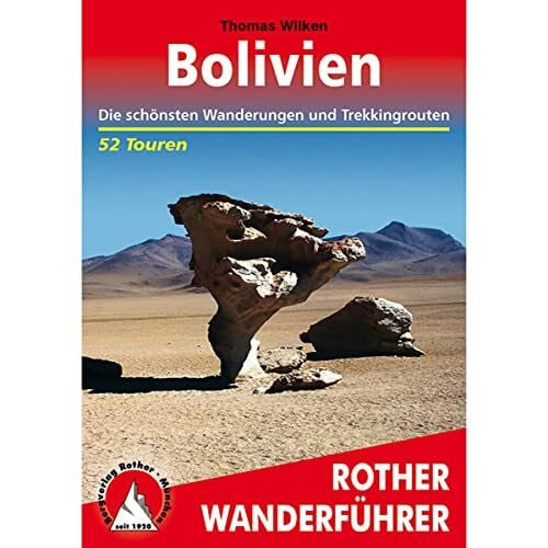 Wilken, Thomas Bolivien: Die schönsten Wanderungen und Trekkingrouten. 52 Touren (Rother Wanderführer)