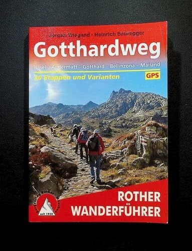 Bauregger, Heinrich Gotthardweg: Basel - Andermatt - Gotthard - Bellinzona - Mailand. 30 Etappen und Varianten. Mit GPS-Tracks (Rother Wanderführer)