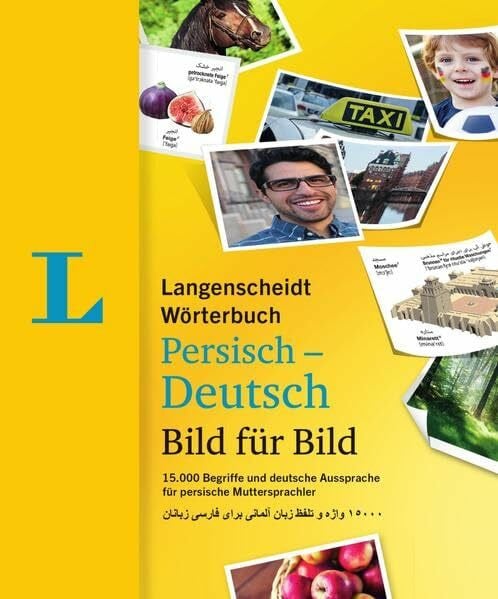 Langenscheidt, Redaktion Langenscheidt Wörterbuch Persisch-Deutsch Bild für Bild - Bildwörterbuch: 15.000 Begriffe und deutsche Aussprache für persische Muttersprachler, ... (Langenscheidt Wörterbücher Bild für Bild)