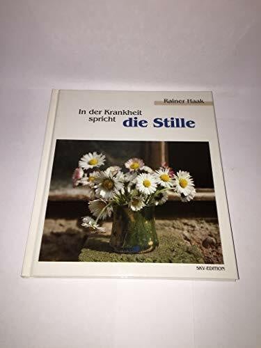 Haak, Rainer In der Krankheit spricht die Stille (Bild-Text-Bände)