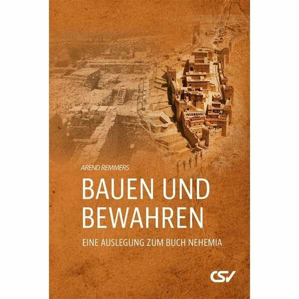 Remmers, Arend Bauen und Bewahren: Eine Auslegung zum Buch Nehemia