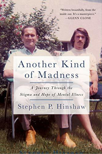 Hinshaw, Stephen Another Kind of Madness: A Journey Through the Stigma and Hope of Mental Illness