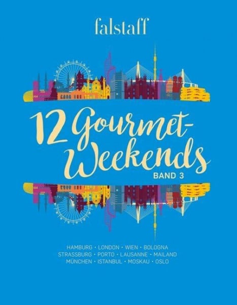 Falstaff Verlags-GmbH 12 Gourmet-Weekends, Band 3: Hamburg, London, Wien, Bologna, Strassburg, Jerusalem, Lausanne, Alba, München, Istanbul, Moskau, Oslo