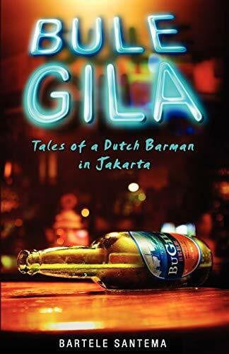 Santema, Bartele Bule Gila: Tales of a Dutch Barman in Jakarta