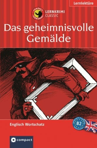Pierce, Autumn Das Geheimnisvolle Gemälde. Compact Lernkrimi. Lernziel Englisch Aufbauwortschatz Niveau B2. Das spannende Sprachtraining
