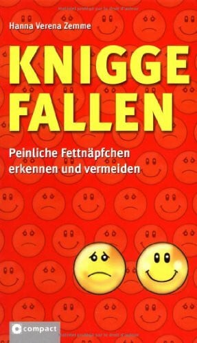 Zemme, Hanna V Knigge-Fallen: Peinliche Fettnäpfchen erkennen und vermeiden. Jubiläumsausgabe: Peinliche Fettnäpfchen erkennen und vermeiden. Jubiläumstitel zum 30-jährigen Bestehen des Compact Verlages