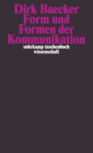 Baecker, Dirk Form und Formen der Kommunikation (suhrkamp taschenbuch wissenschaft)