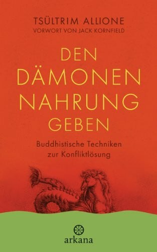 Ifang, Erika Den Dämonen Nahrung geben: Buddhistische Techniken zur Konfliktlösung - Vorwort von Jack Kornfield