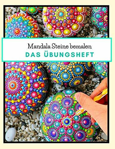 wahl, emma Mandala Steine bemalen das Übungsheft: Steine kreativ bemalen | Ein Steine bemalen Buch mit verschiedenen Schablonen und Vorlagen zum Ausmalen | Dot Mandala | Dot Painting