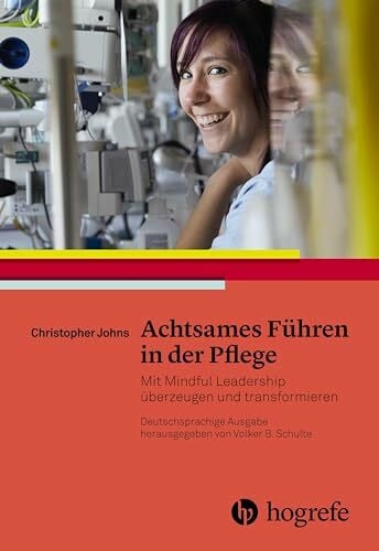 Herrmann, Michael Achtsames Führen in der Pflege: Mit Mindful Leadership überzeugen und verändern