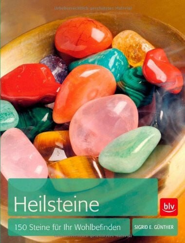 Günther, Sigrid E. Heilsteine: 150 Steine für Ihr Wohlbefinden