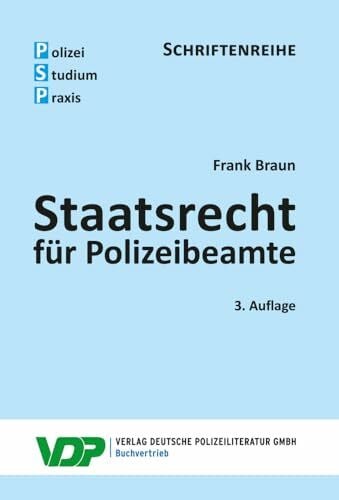 Braun, Frank Staatsrecht für Polizeibeamte (PSP Schriftenreihe)