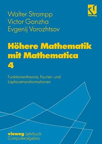 Frey, R. Höhere Mathematik mit Mathematica, 4 Bde., Bd.4, Funktionentheorie, Fouriertransformationen und Laplacetransformationen: Band 4: Funktionentheorie, Fourier- und Laplacetransformationen