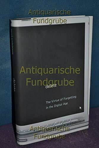 Mayer-Schönberger, Viktor Delete: The Virtue of Forgetting in the Digital Age