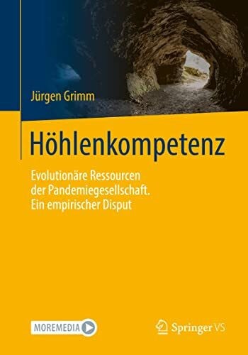 Grimm, Jürgen Höhlenkompetenz: Evolutionäre Ressourcen der Pandemiegesellschaft. Ein empirischer Disput
