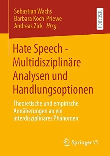 Zick, Andreas Hate Speech - Multidisziplinäre Analysen und Handlungsoptionen: Theoretische und empirische Annäherungen an ein interdisziplinäres Phänomen