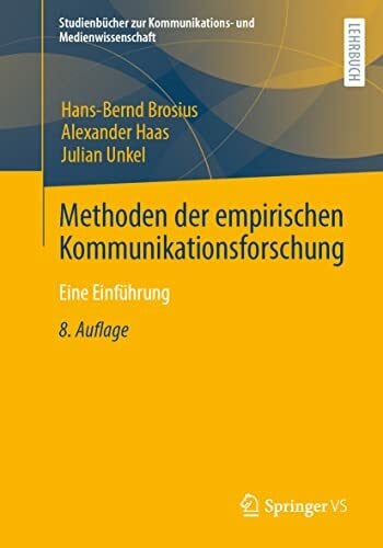 Unkel, Julian Methoden der empirischen Kommunikationsforschung: Eine Einführung (Studienbücher zur Kommunikations- und Medienwissenschaft)