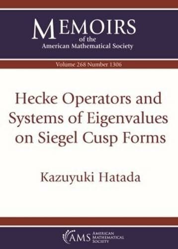 Hatada, Kazuyuki Hecke Operators and Systems of Eigenvalues on Siegel Cusp Forms (Memoirs of the American Mathematical Society, Band 268)