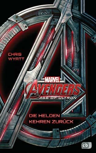 Amor, Claudia Marvel Avengers Age of Ultron: Die Helden kehren zurück - Kinderbuch ab 10 Jahren (Die Marvel-Filmbuch-Reihe, Band 4)