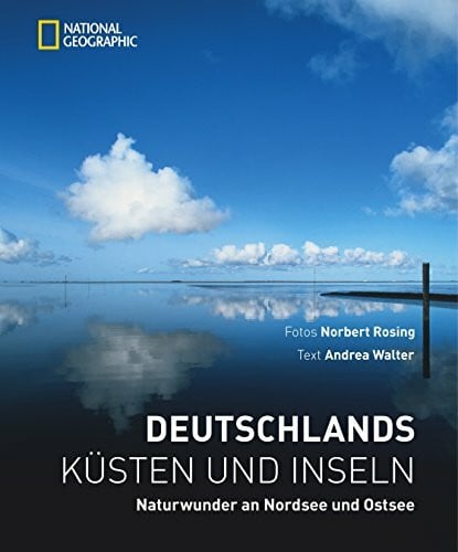 Rosing, Norbert Deutschlands Küsten und Inseln: Naturwunder an Nordsee und Ostsee
