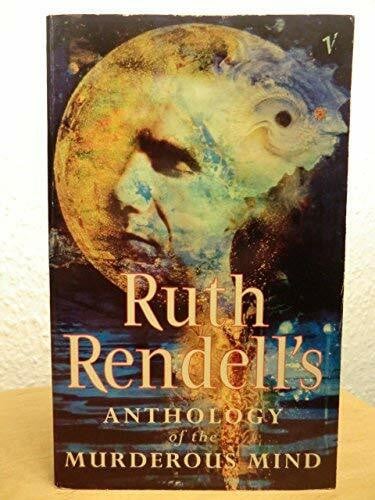 Rendell, Ruth Ruth Rendell's Anthology of the Murderous Mind