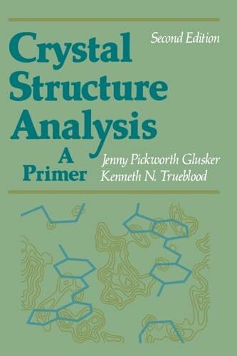 Trueblood, Kenneth N. Crystal Structure Analysis: A Primer