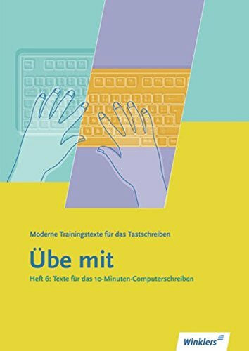 Lambrich, Margit Winklers moderne Trainingstexte 'Übe mit': Übe mit - Moderne Trainingstexte für das Tastschreiben: Heft 6: Texte für das 10-Minuten-Computerschreiben: Schülerband