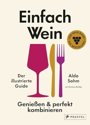 Knirim, Ansgar Einfach Wein. Genießen und perfekt kombinieren: Der illustrierte Guide - Der Weltklasse-Sommelier verrät seine geniale Methode. Die Fortsetzung des Bestsellers Einfach Wein