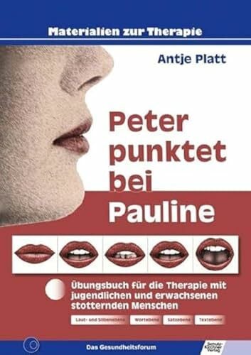 Platt, Antje Peter punktet bei Pauline: Übungsbuch für die Therapie mit jugendlichen und erwachsenen stotternden Menschen