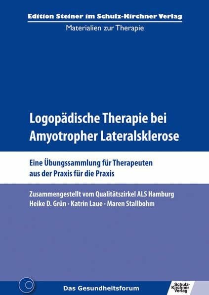 Stallbohm, Maren Logopädische Therapie bei Amyotropher Lateralsklerose: Eine Übungssammlung für Therapeuten aus der Praxis für die Praxis