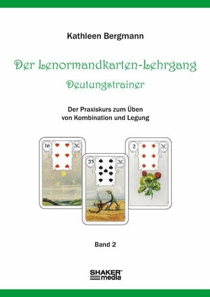 Bergmann, Kathleen Der Lenormandkarten-Lehrgang - Deutungstraining: Der Praxiskurs zum Üben von Kombination und Legung