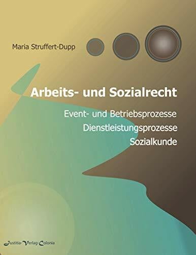Arbeits- und Sozialrecht: Event- und Betriebsprozesse, Dienstleistungsprozesse, Sozialkunde