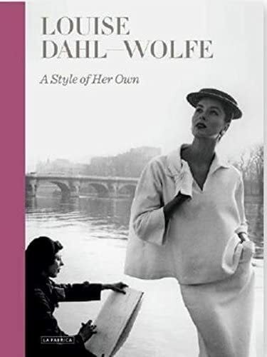 Dahl-Wolfe, Louise Louise Dahl-Wolfe: A Style of Her Own