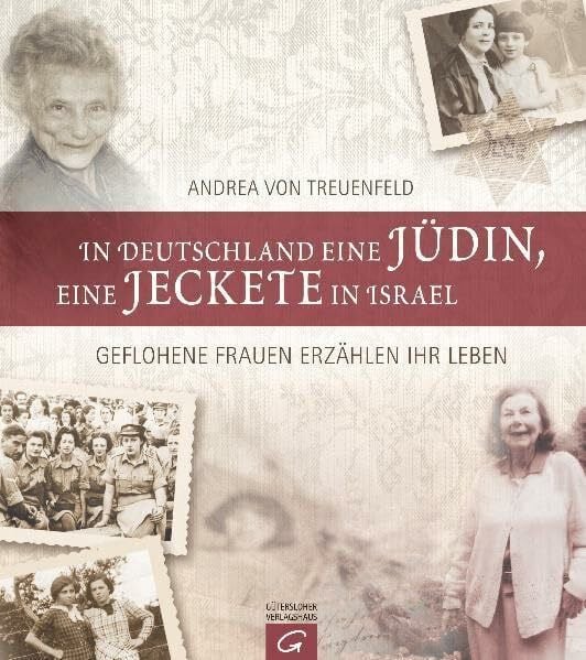 Jauch, Günther In Deutschland eine Jüdin, eine Jeckete in Israel: Geflohene Frauen erzählen ihr Leben