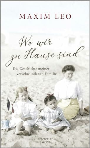 Leo, Maxim Wo wir zu Hause sind: Die Geschichte meiner verschwundenen Familie