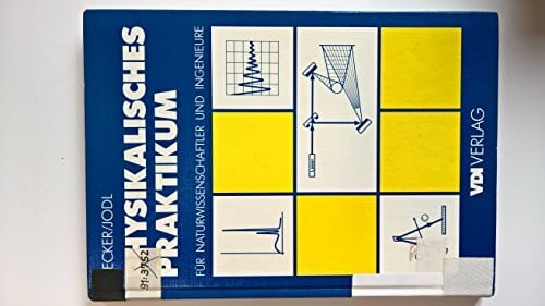 Becker Jürgen und Hansjörg Jodl Physikalisches Praktikum für Ingenieure und Naturwissenschaftler