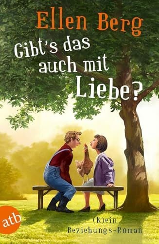 Berg, Ellen Gibt's das auch mit Liebe?: (K)ein Beziehungs-Roman