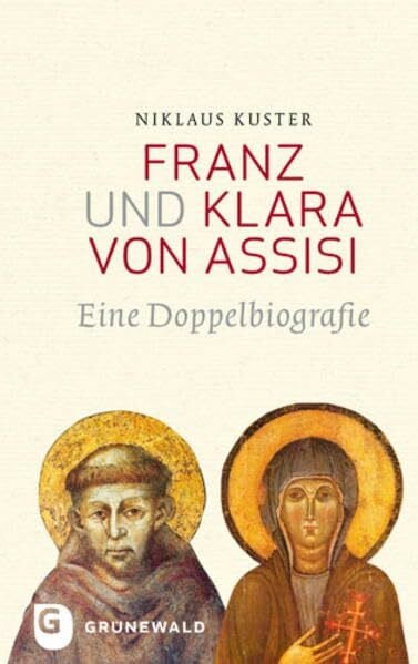Kuster, Niklaus Franz und Klara von Assisi: Eine Doppelbiografie