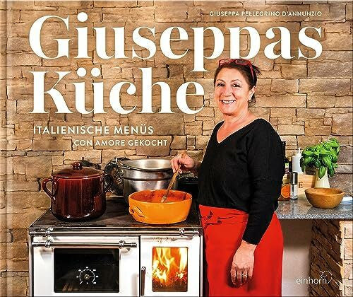 Pellegrino D'Annunzio, Giuseppa Giuseppas Küche: Italienische Menüs con amore gekocht