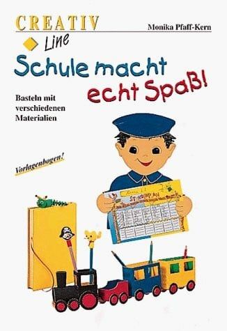 Pfaff-Kern, Monika Schule macht echt Spaß!: Basteln mit verschiedenen Materialien