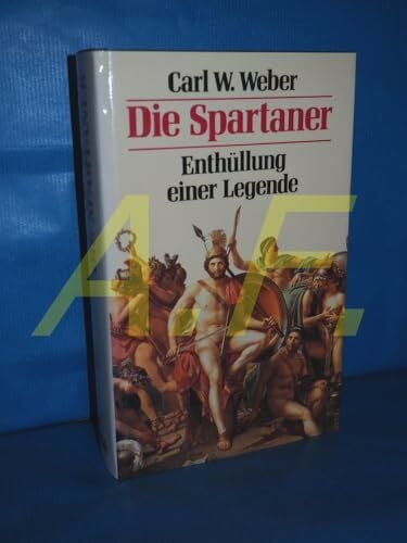 Weber, Carl W. Die Spartaner. Enthüllung einer Legende