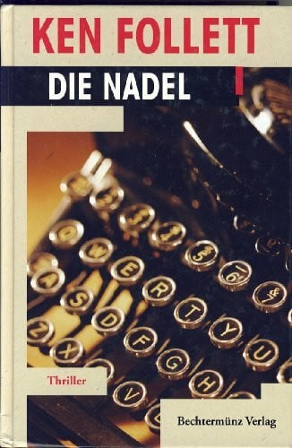 Follett, Ken Die Nadel - Neu bearbeitet und ergänzt von Walter Bodemer