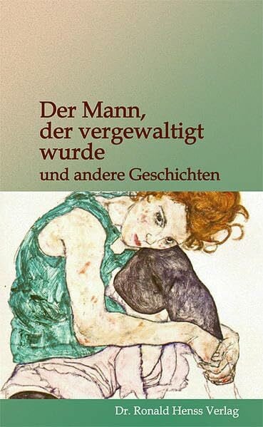 Henss, Ronald Der Mann, der vergewaltigt wurde: ... und andere Geschichten
