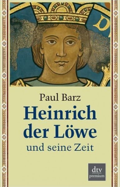 Barz, Paul Heinrich der Löwe und seine Zeit (dtv premium)