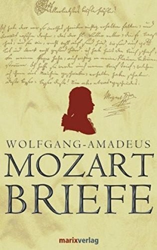 Mozart, Wolfgang Amadeus Mozart-Briefe. adieu.tausend küsse, und dem lacci bacci tausend Ohrfeigen