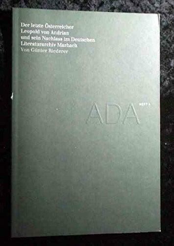 Riederer, Günter Der letzte Österreicher: Leopold von Andrian und sein Nachlass im Deutschen Literaturarchiv Marbach (Aus dem Archiv / ADA)