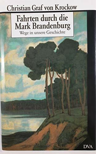 von Krockow, Christian Graf Fahrten durch die Mark Brandenburg. Wege in unsere Geschichte