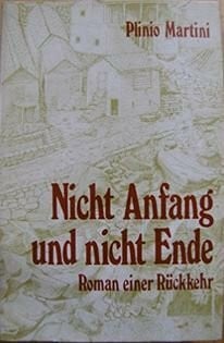 Plinio Martini Nicht Anfang und nicht Ende. Roman einer Rückkehr